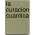 La Curacion Cuantica