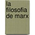 La Filosofia de Marx