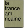 La France Am Ricaine door Pierre Legendre