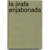 La Jirafa Enjabonada door Silvia Schujer