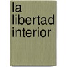 La Libertad Interior door Jidda Krishnamurti