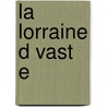 La Lorraine D Vast E by Maurice Barr�S