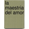 La Maestria del Amor door Don Miguel Ruiz