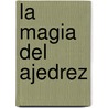 La Magia del Ajedrez door Luis Eduardo Yepes