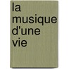 La Musique d'une vie door Andreï Makine