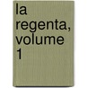 La Regenta, Volume 1 door Leopoldo Alas