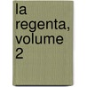 La Regenta, Volume 2 door Leopoldo Alas