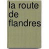 La Route De Flandres door Claude Simon
