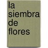 La Siembra de Flores by Antonio Colombo