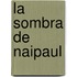 La Sombra de Naipaul