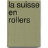 La Suisse en rollers