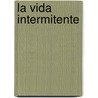 La Vida Intermitente by Ruth Baza