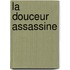 La douceur assassine
