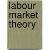 Labour Market Theory door Ben J. Fine