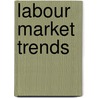 Labour Market Trends door The Office for National Statistics