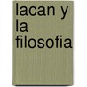 Lacan y La Filosofia door Alain Juranville