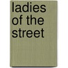 Ladies Of The Street door Liz Hodgkinson