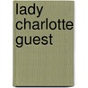 Lady Charlotte Guest door Revel Guest
