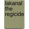 Lakanal the Regicide door John C. Dawson