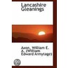 Lancashire Gleanings door William E.A. (William Edward Armytage)