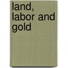Land, Labor and Gold door William Howitt