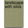 Landscape With Silos door Deborah Bogen
