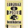 Language And Species door Derek Bickerton