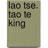 Lao Tse. Tao Te King door Onbekend