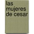 Las Mujeres de Cesar