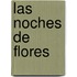 Las Noches de Flores