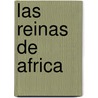 Las Reinas de Africa door Cristina Morató