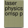 Laser Physics Omsp P by Simon Hooker