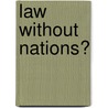 Law Without Nations? door Jeremy Rabkin