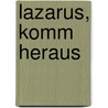 Lazarus, komm heraus door Valentin Tomberg