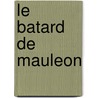 Le Batard De Mauleon door pere Alexandre Dumas