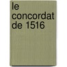 Le Concordat De 1516 door . Anonymous