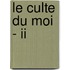 Le Culte Du Moi - Ii