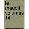 Le Maudit Volumes 14 door Jean Hippolyte Michon