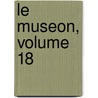 Le Museon, Volume 18 door Onbekend