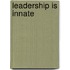 Leadership Is Innate