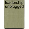 Leadership Unplugged door Steven Sonsino