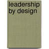 Leadership by Design door E. Grady Bogue