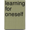 Learning For Oneself door William Theodore De Bary