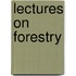 Lectures On Forestry
