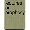 Lectures On Prophecy door Benjamin H. Charles