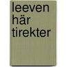 Leeven Här Tirekter door Ingeborg F. Müller