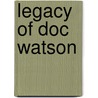 Legacy Of Doc Watson door Steve Kaufman