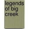 Legends Of Big Creek by James Hornung
