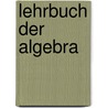 Lehrbuch Der Algebra door Onbekend