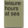 Leisure Hours At Sea by William Leggett